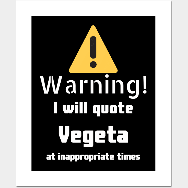 Warning I will quote Vegeta at inappropriate times Wall Art by DennisMcCarson